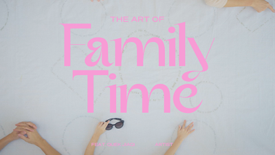 The Art of Family Time_title card The Art of Family Time_title card